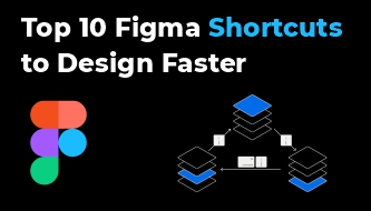 Top 10 Figma Shortcuts to Design Faster